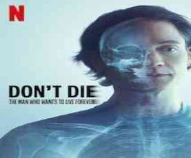 upcoming hollywood movie Dont Die: The Man Who Wants To Live Forever