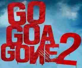 upcoming hollywood movie Go Goa Gone 2