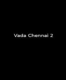 upcoming hollywood movie Vada Chennai 2